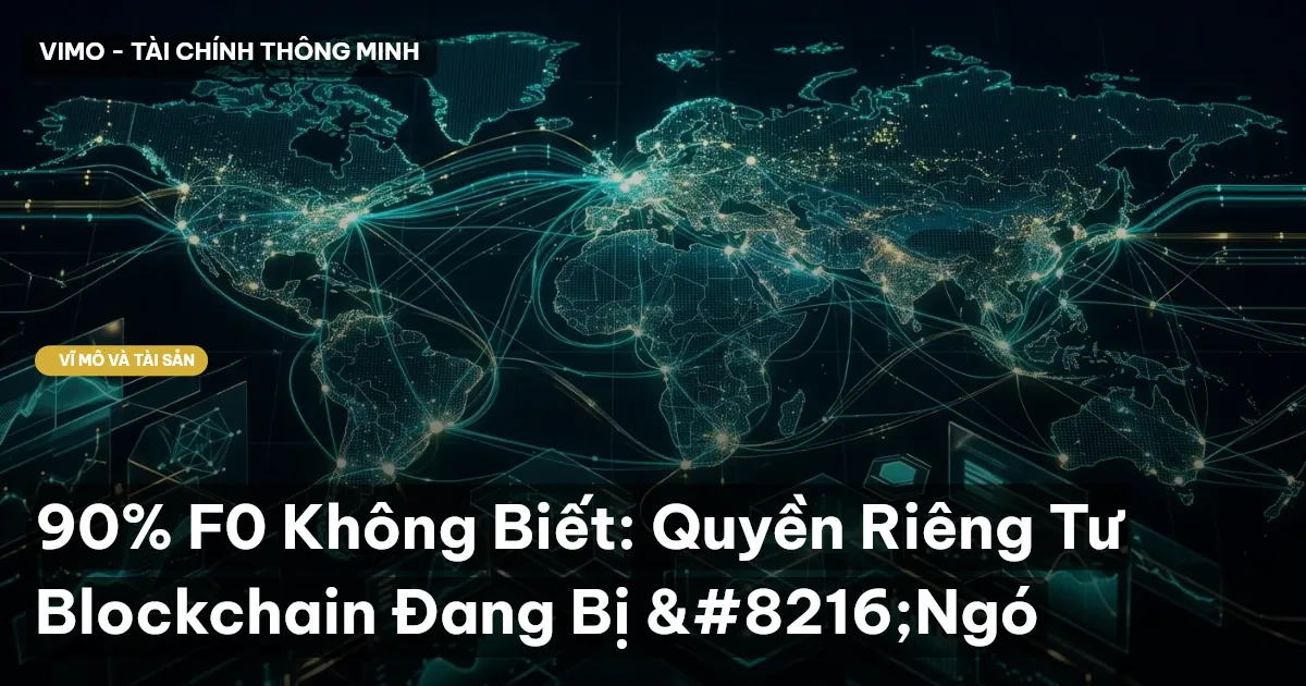 90% F0 Không Biết: Quyền Riêng Tư Blockchain Đang Bị ‘Ngó