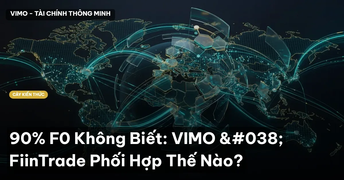 90% F0 Không Biết: VIMO & FiinTrade Phối Hợp Thế Nào?