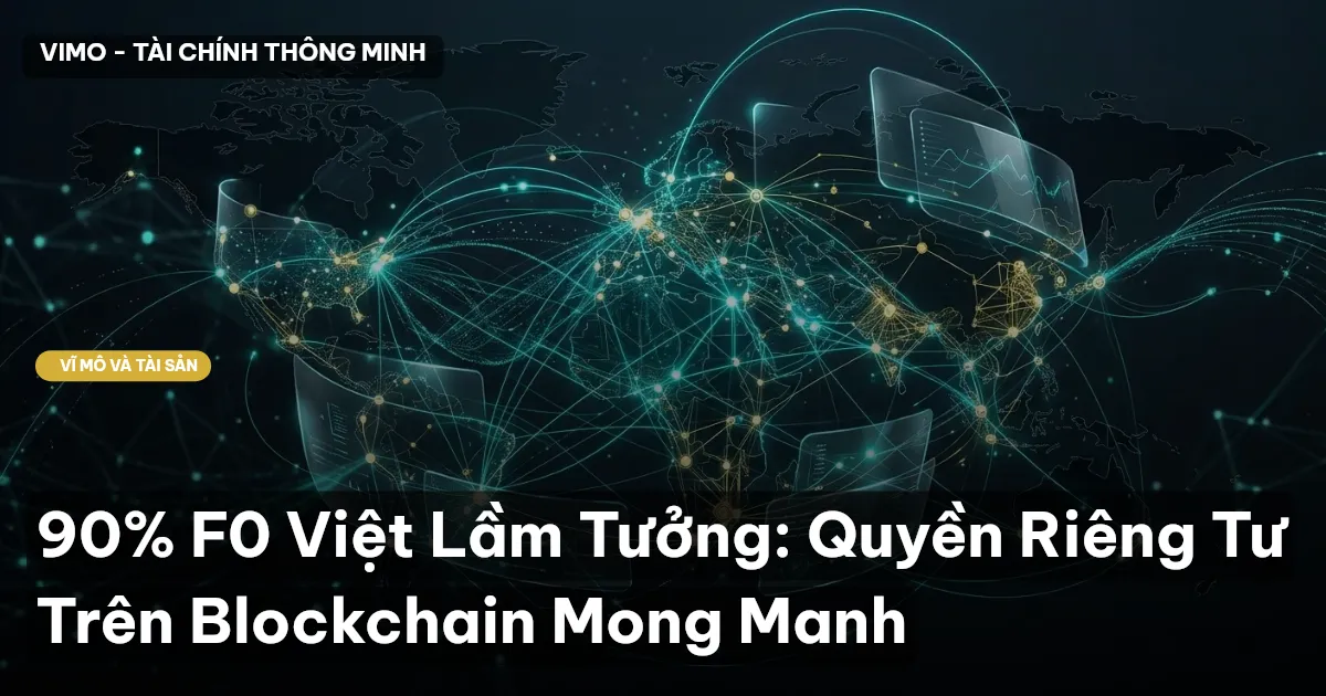 90% F0 Việt Lầm Tưởng: Quyền Riêng Tư Trên Blockchain Mong Manh