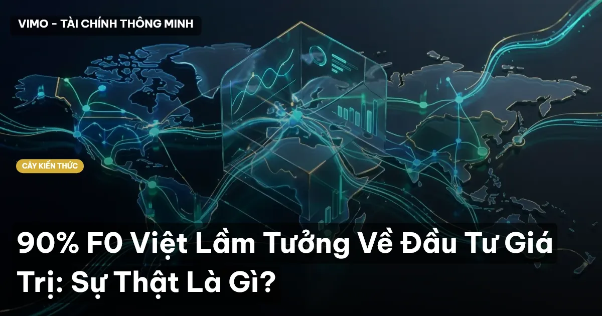 90% F0 Việt Lầm Tưởng Về Đầu Tư Giá Trị: Sự Thật Là Gì?