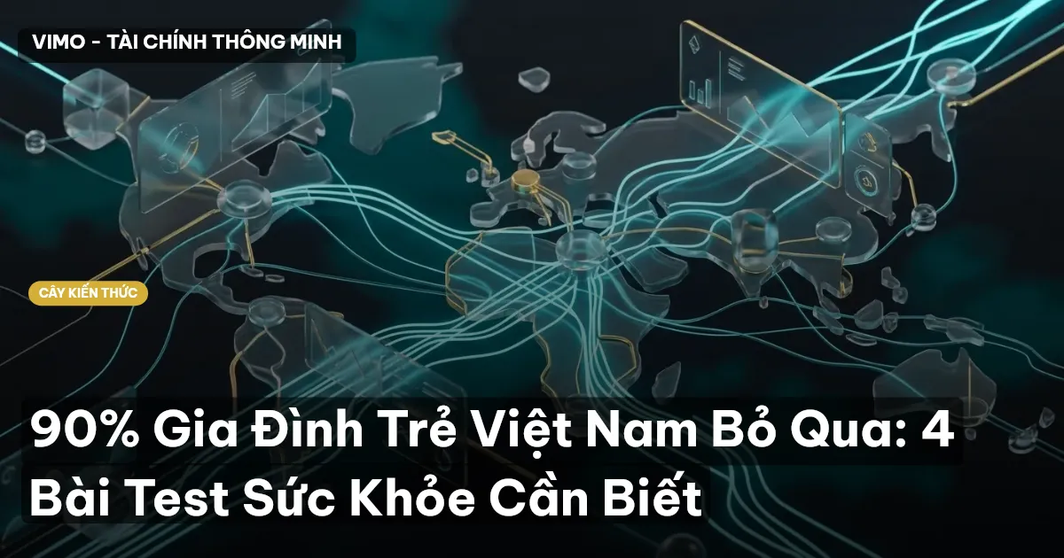 90% Gia Đình Trẻ Việt Nam Bỏ Qua: 4 Bài Test Sức Khỏe Cần Biết