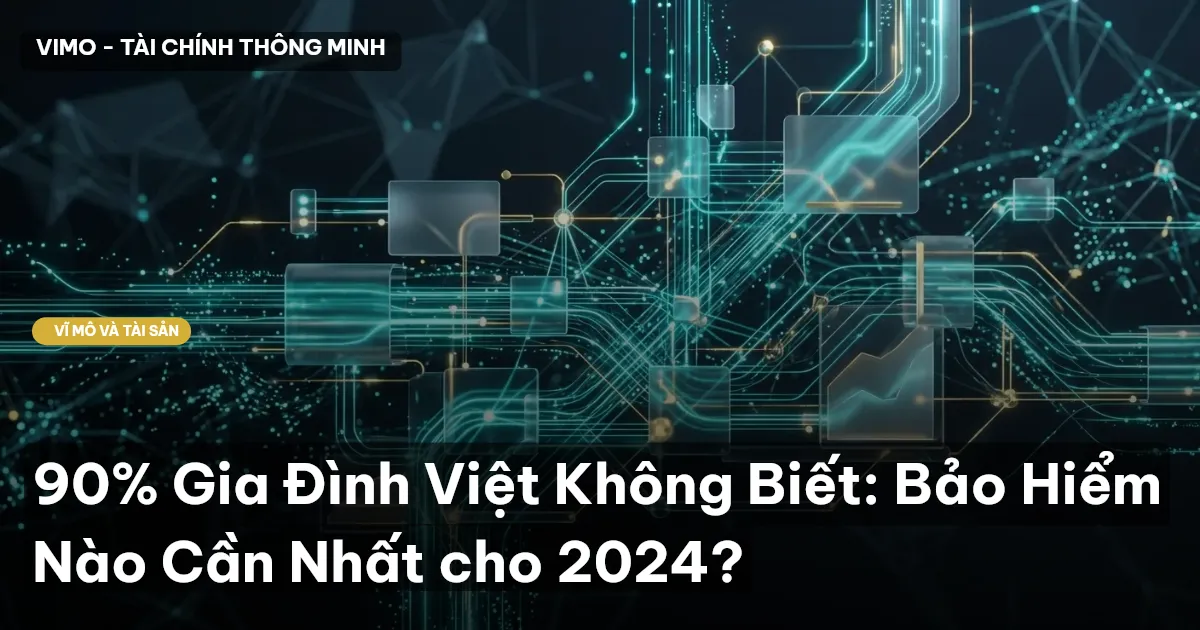 90% Gia Đình Việt Không Biết: Bảo Hiểm Nào Cần Nhất cho 2024?