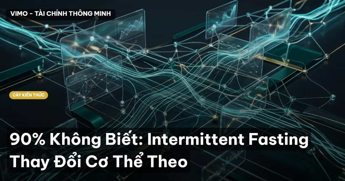 90% Không Biết: Intermittent Fasting Thay Đổi Cơ Thể Theo