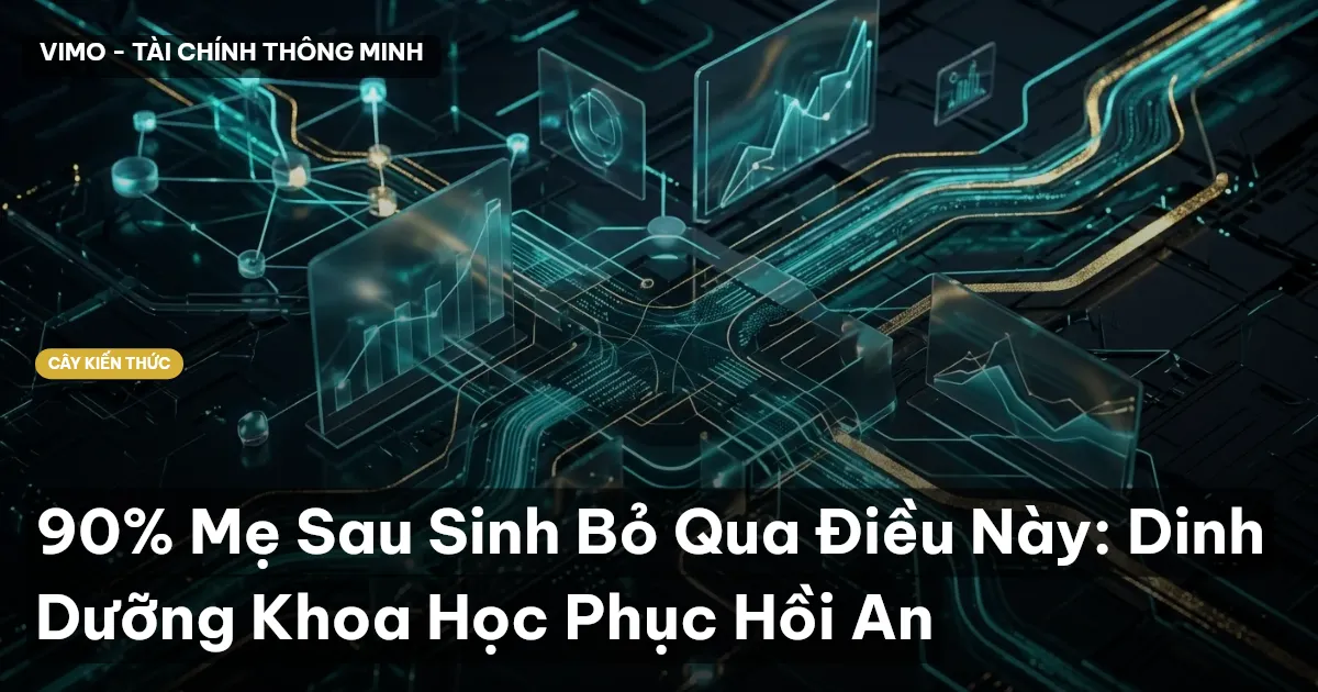 90% Mẹ Sau Sinh Bỏ Qua Điều Này: Dinh Dưỡng Khoa Học Phục Hồi An