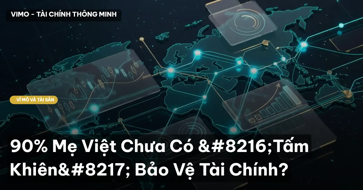 90% Mẹ Việt Chưa Có ‘Tấm Khiên’ Bảo Vệ Tài Chính?