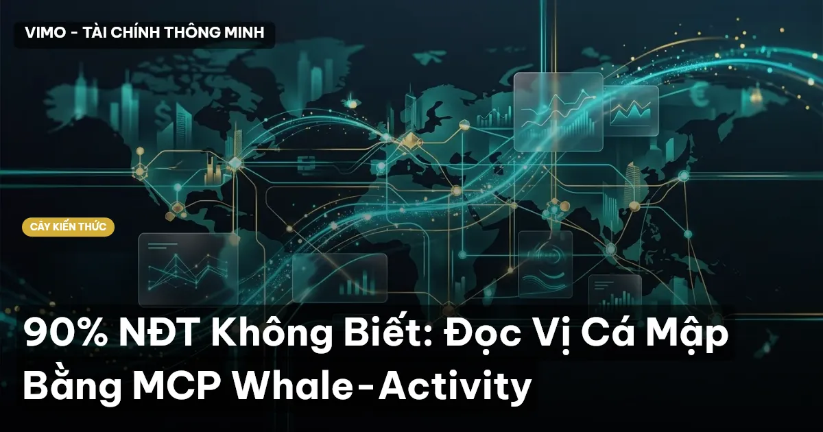 90% NĐT Không Biết: Đọc Vị Cá Mập Bằng MCP Whale-Activity