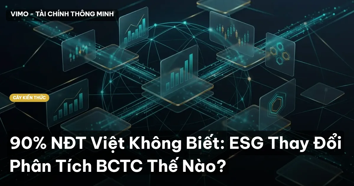90% NĐT Việt Không Biết: ESG Thay Đổi Phân Tích BCTC Thế Nào?