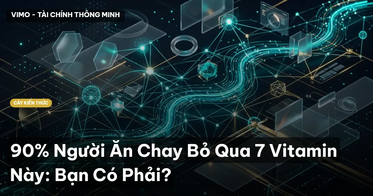 90% Người Ăn Chay Bỏ Qua 7 Vitamin Này: Bạn Có Phải?