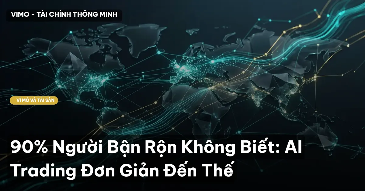 90% Người Bận Rộn Không Biết: AI Trading Đơn Giản Đến Thế