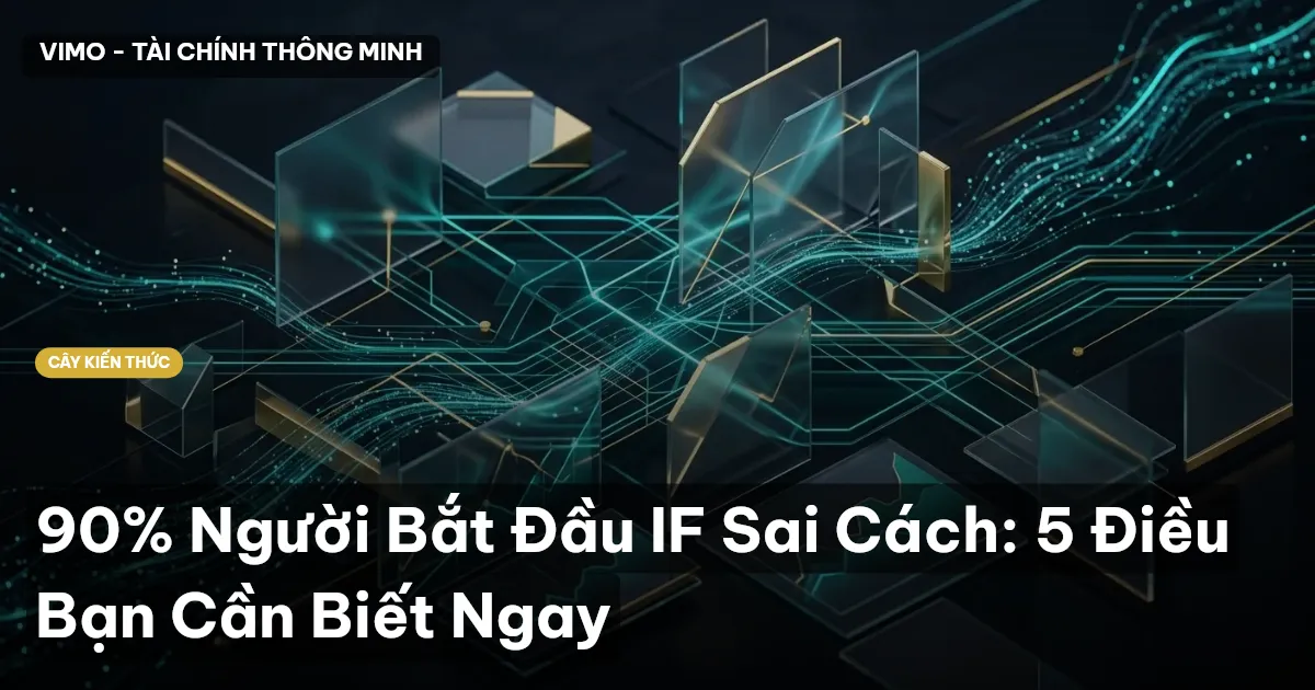 90% Người Bắt Đầu IF Sai Cách: 5 Điều Bạn Cần Biết Ngay