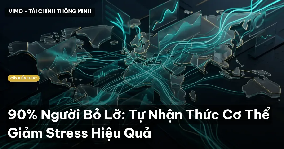 90% Người Bỏ Lỡ: Tự Nhận Thức Cơ Thể Giảm Stress Hiệu Quả