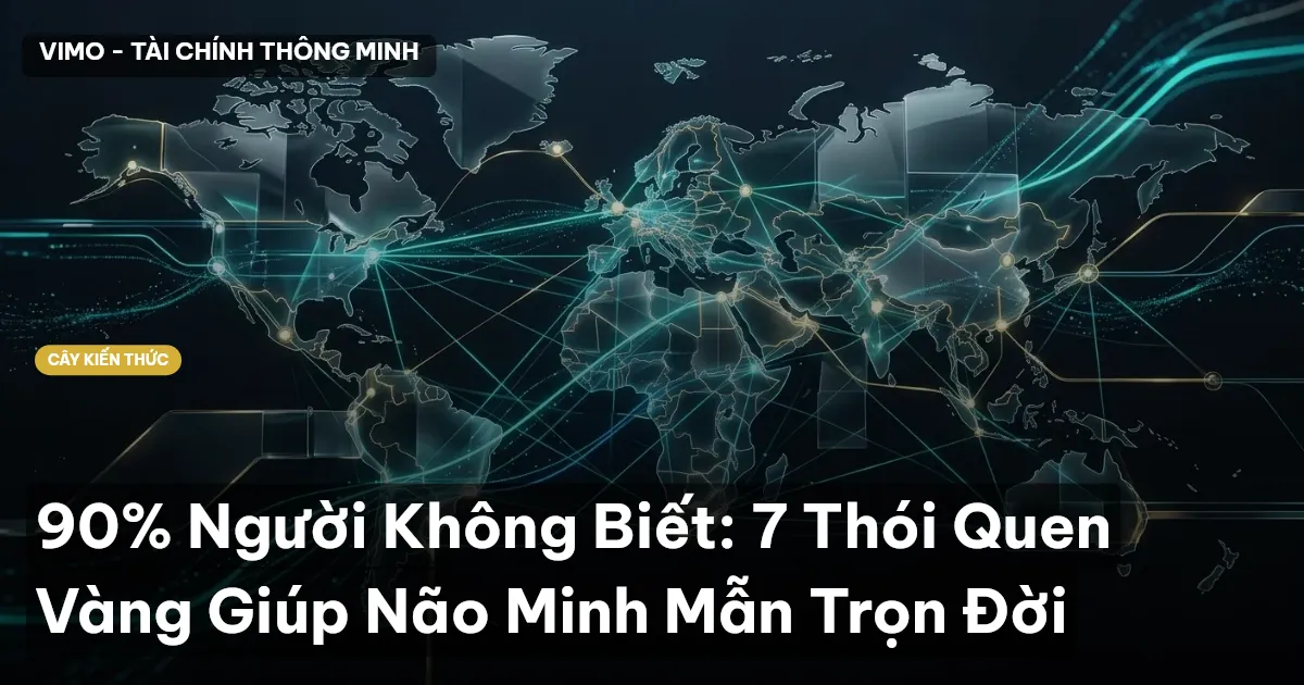 90% Người Không Biết: 7 Thói Quen Vàng Giúp Não Minh Mẫn Trọn Đời