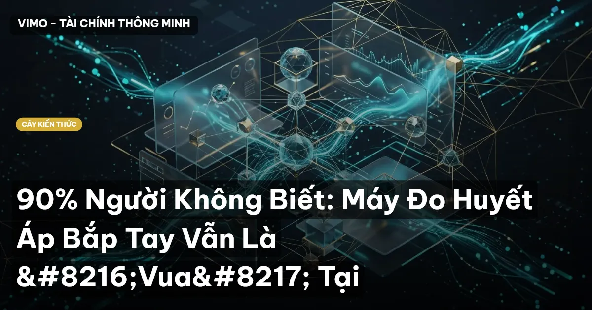 90% Người Không Biết: Máy Đo Huyết Áp Bắp Tay Vẫn Là ‘Vua’ Tại