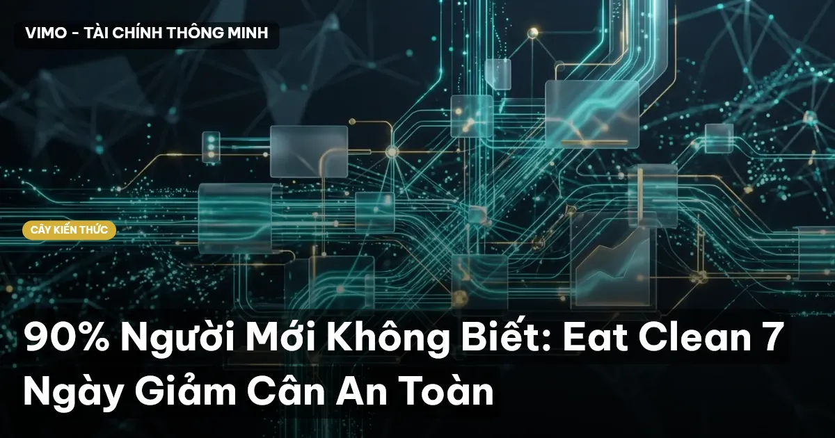 90% Người Mới Không Biết: Eat Clean 7 Ngày Giảm Cân An Toàn