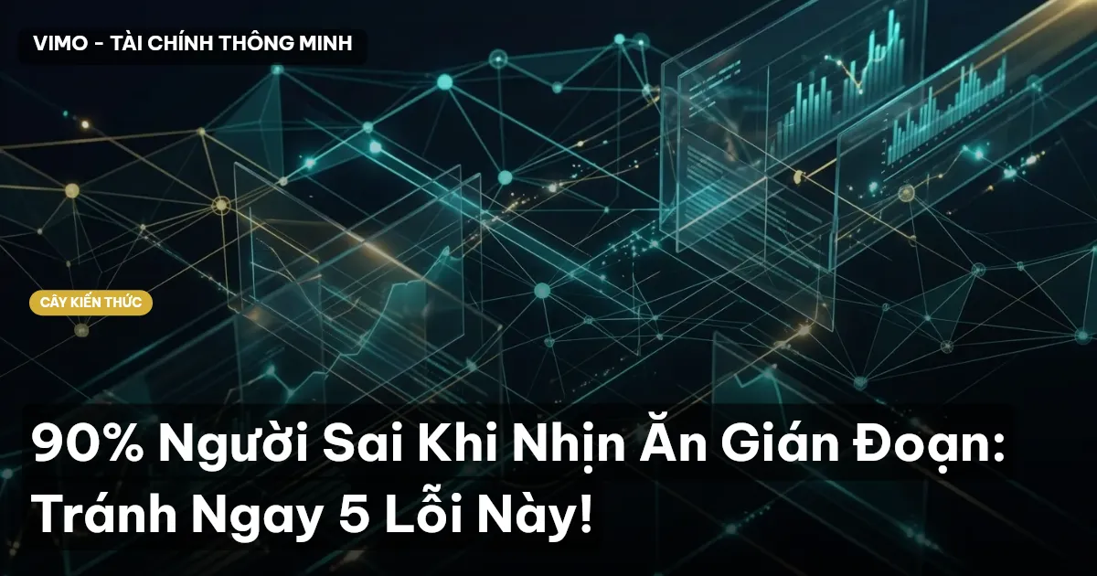 90% Người Sai Khi Nhịn Ăn Gián Đoạn: Tránh Ngay 5 Lỗi Này!