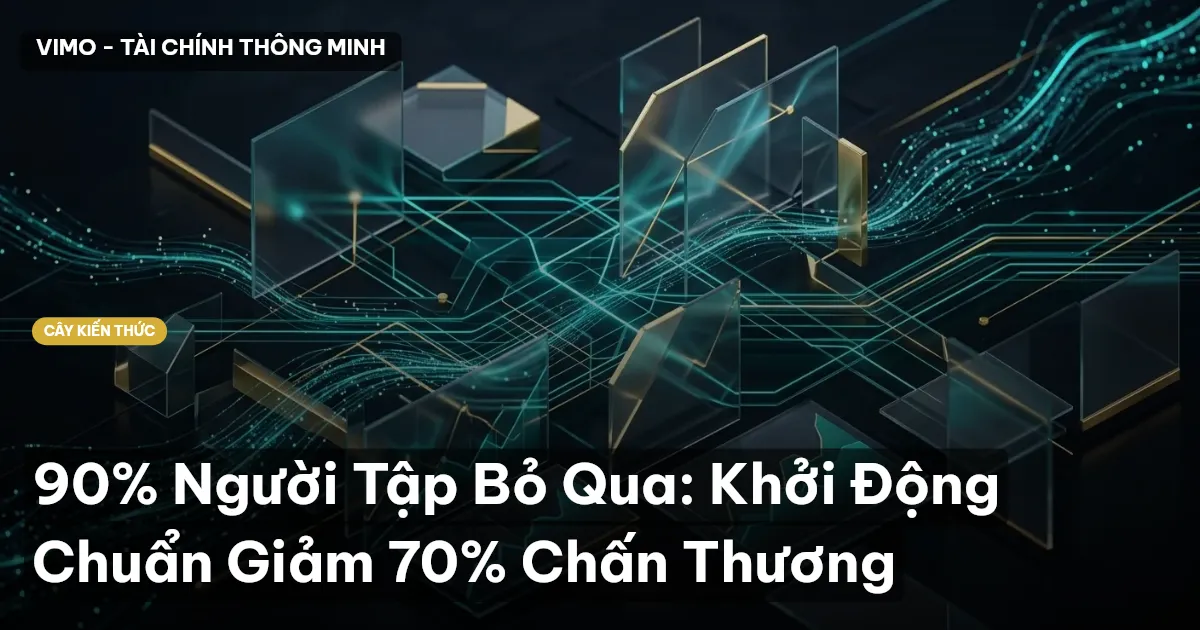 90% Người Tập Bỏ Qua: Khởi Động Chuẩn Giảm 70% Chấn Thương