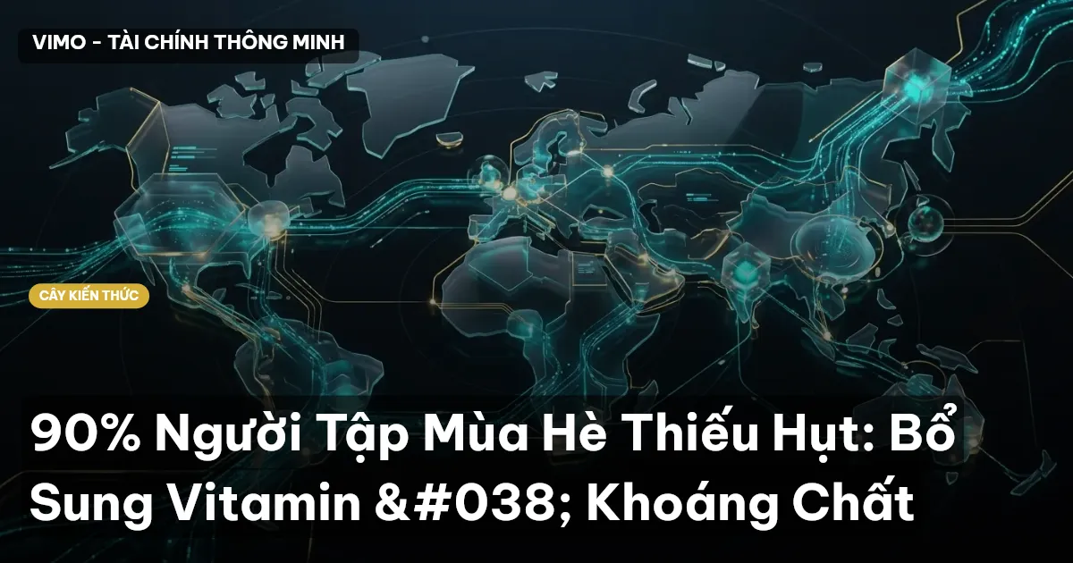 90% Người Tập Mùa Hè Thiếu Hụt: Bổ Sung Vitamin & Khoáng Chất