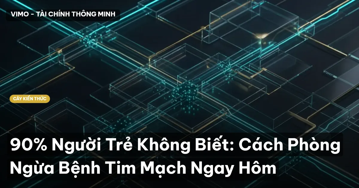 90% Người Trẻ Không Biết: Cách Phòng Ngừa Bệnh Tim Mạch Ngay Hôm