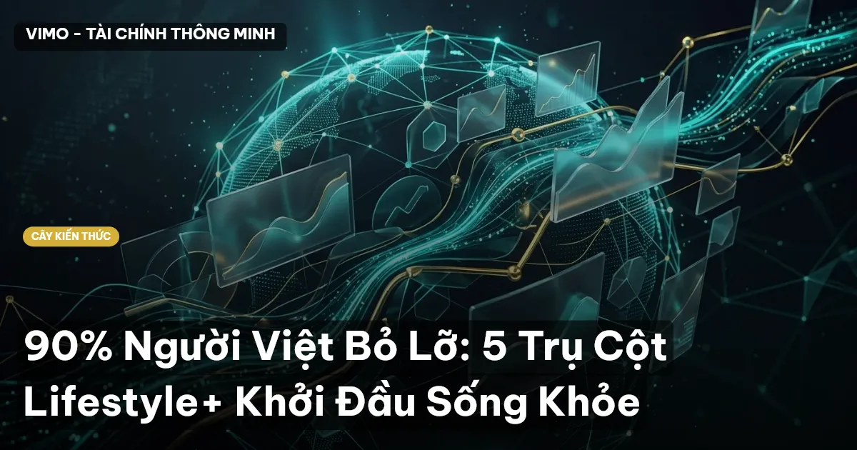 90% Người Việt Bỏ Lỡ: 5 Trụ Cột Lifestyle+ Khởi Đầu Sống Khỏe