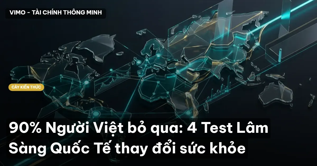 90% Người Việt bỏ qua: 4 Test Lâm Sàng Quốc Tế thay đổi sức khỏe