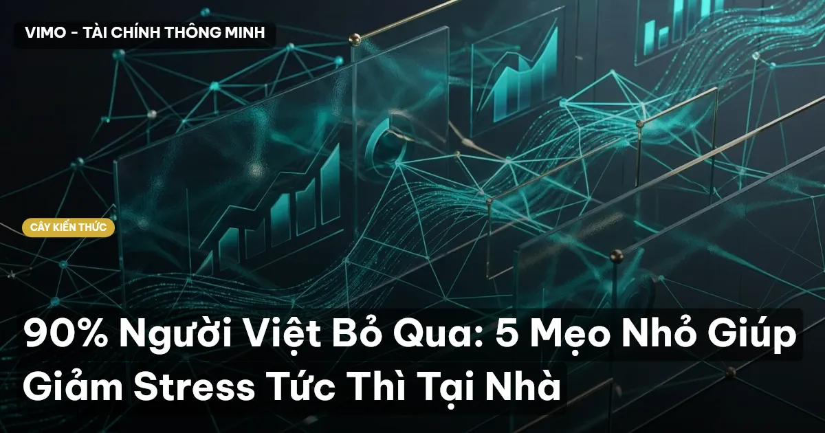 90% Người Việt Bỏ Qua: 5 Mẹo Nhỏ Giúp Giảm Stress Tức Thì Tại Nhà