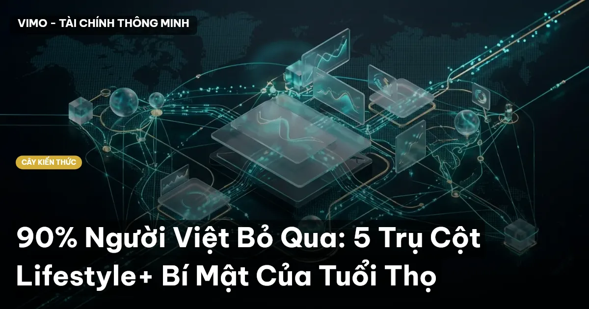 90% Người Việt Bỏ Qua: 5 Trụ Cột Lifestyle+ Bí Mật Của Tuổi Thọ