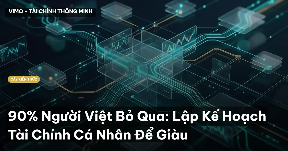 90% Người Việt Bỏ Qua: Lập Kế Hoạch Tài Chính Cá Nhân Để Giàu
