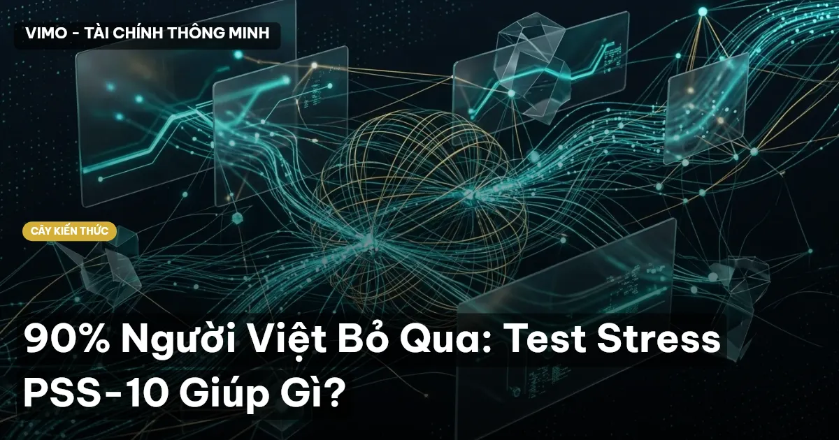 90% Người Việt Bỏ Qua: Test Stress PSS-10 Giúp Gì?
