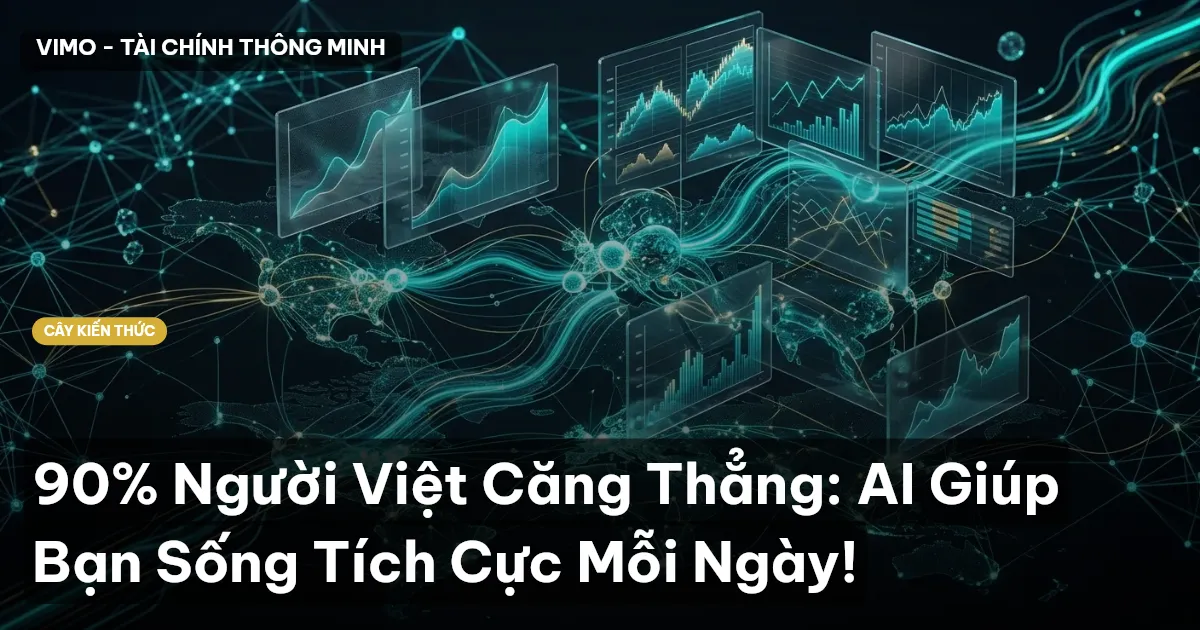 90% Người Việt Căng Thẳng: AI Giúp Bạn Sống Tích Cực Mỗi Ngày!