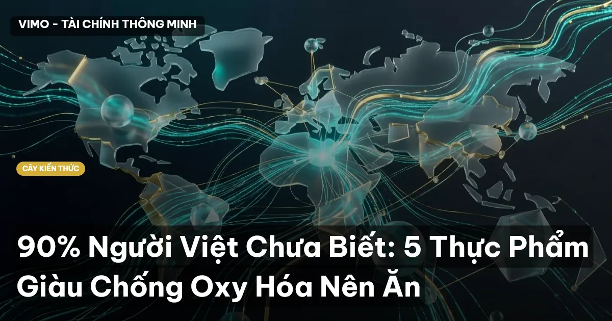 90% Người Việt Chưa Biết: 5 Thực Phẩm Giàu Chống Oxy Hóa Nên Ăn