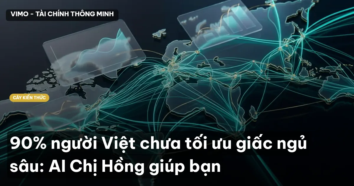 90% người Việt chưa tối ưu giấc ngủ sâu: AI Chị Hồng giúp bạn