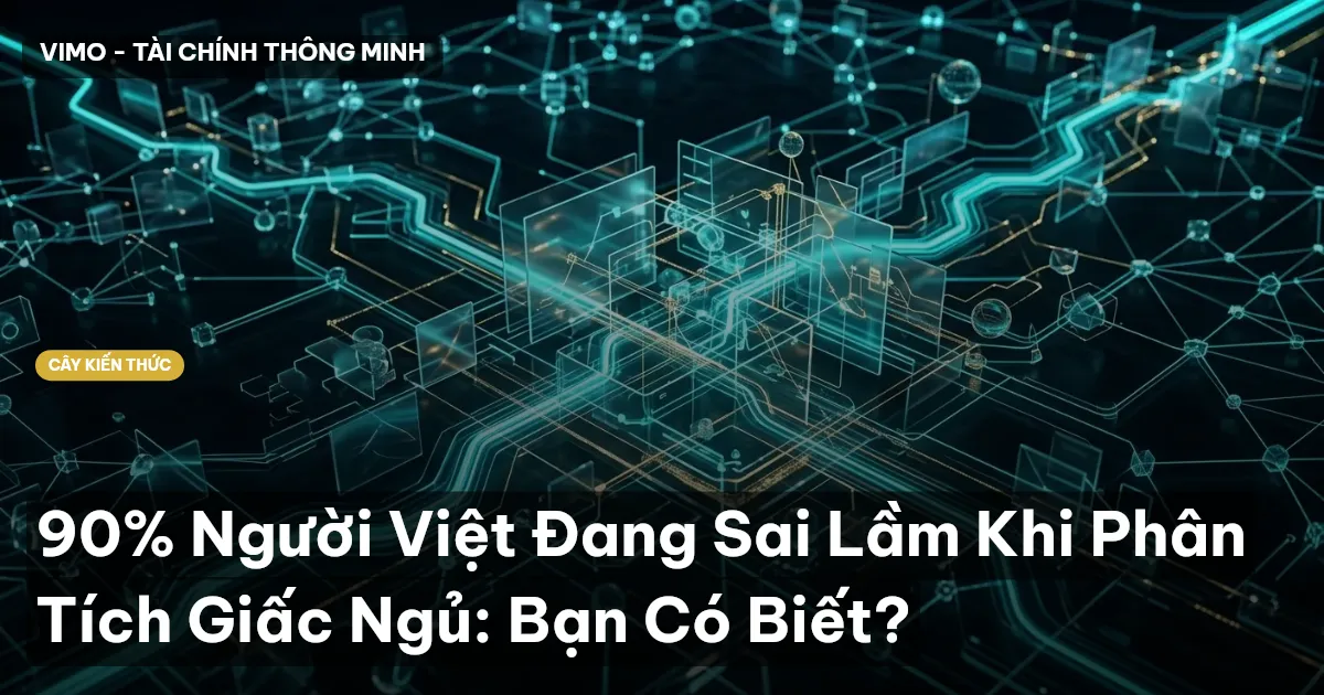 90% Người Việt Đang Sai Lầm Khi Phân Tích Giấc Ngủ: Bạn Có Biết?