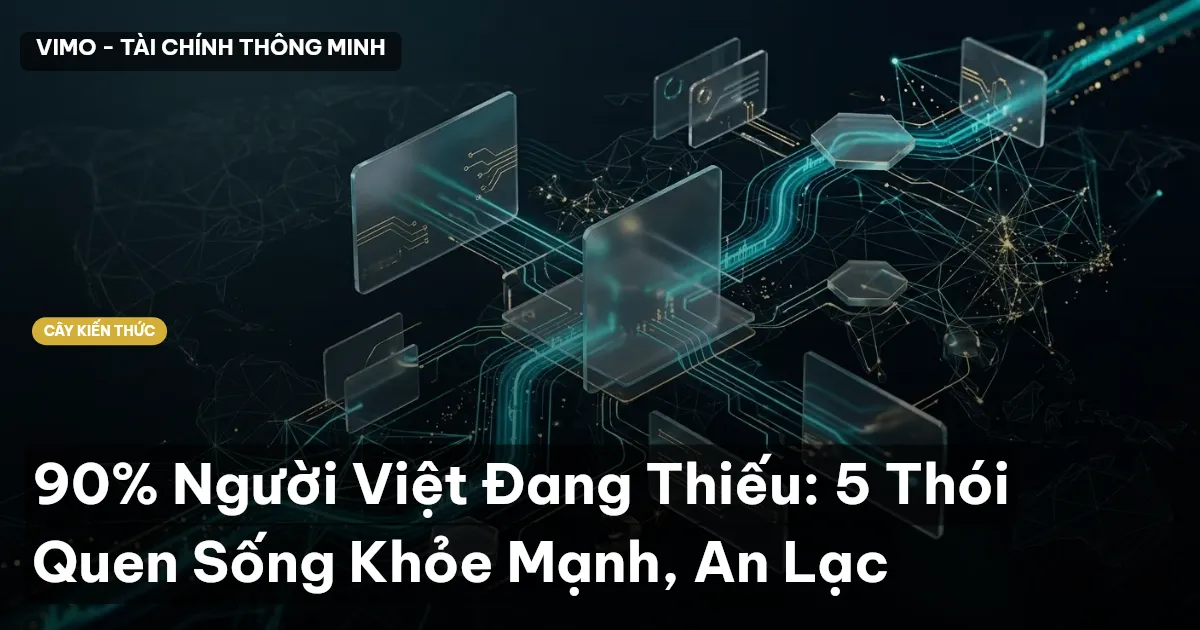 90% Người Việt Đang Thiếu: 5 Thói Quen Sống Khỏe Mạnh, An Lạc