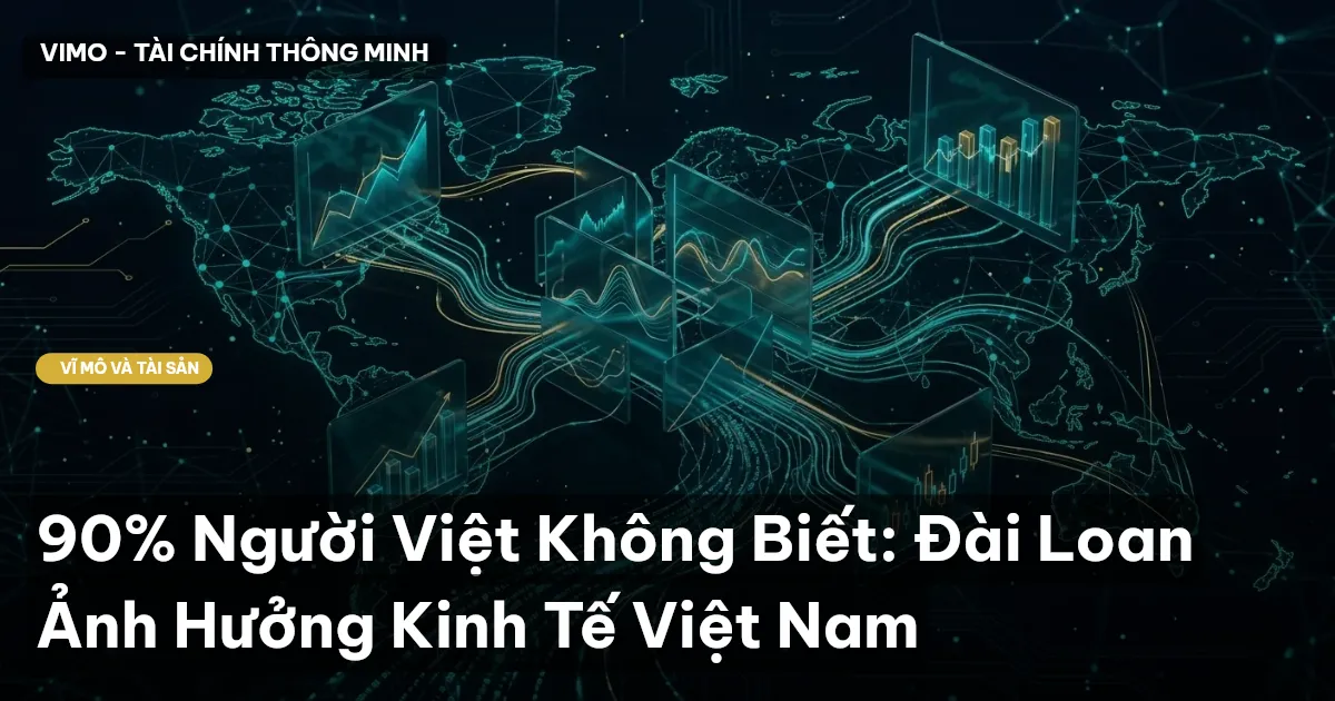 90% Người Việt Không Biết: Đài Loan Ảnh Hưởng Kinh Tế Việt Nam