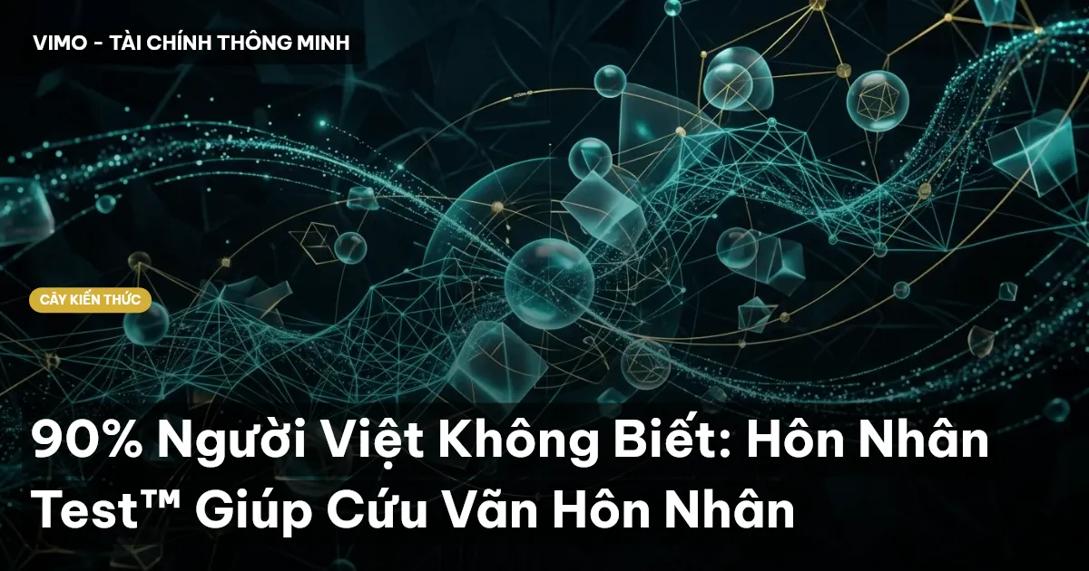 90% Người Việt Không Biết: Hôn Nhân Test™ Giúp Cứu Vãn Hôn Nhân