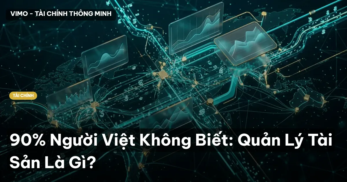 90% Người Việt Không Biết: Quản Lý Tài Sản Là Gì?