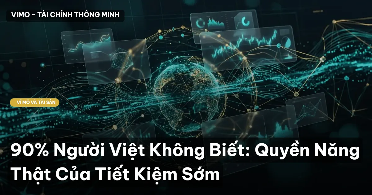 90% Người Việt Không Biết: Quyền Năng Thật Của Tiết Kiệm Sớm