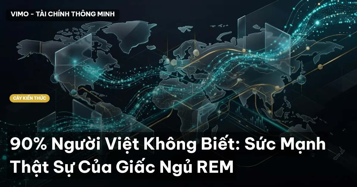 90% Người Việt Không Biết: Sức Mạnh Thật Sự Của Giấc Ngủ REM