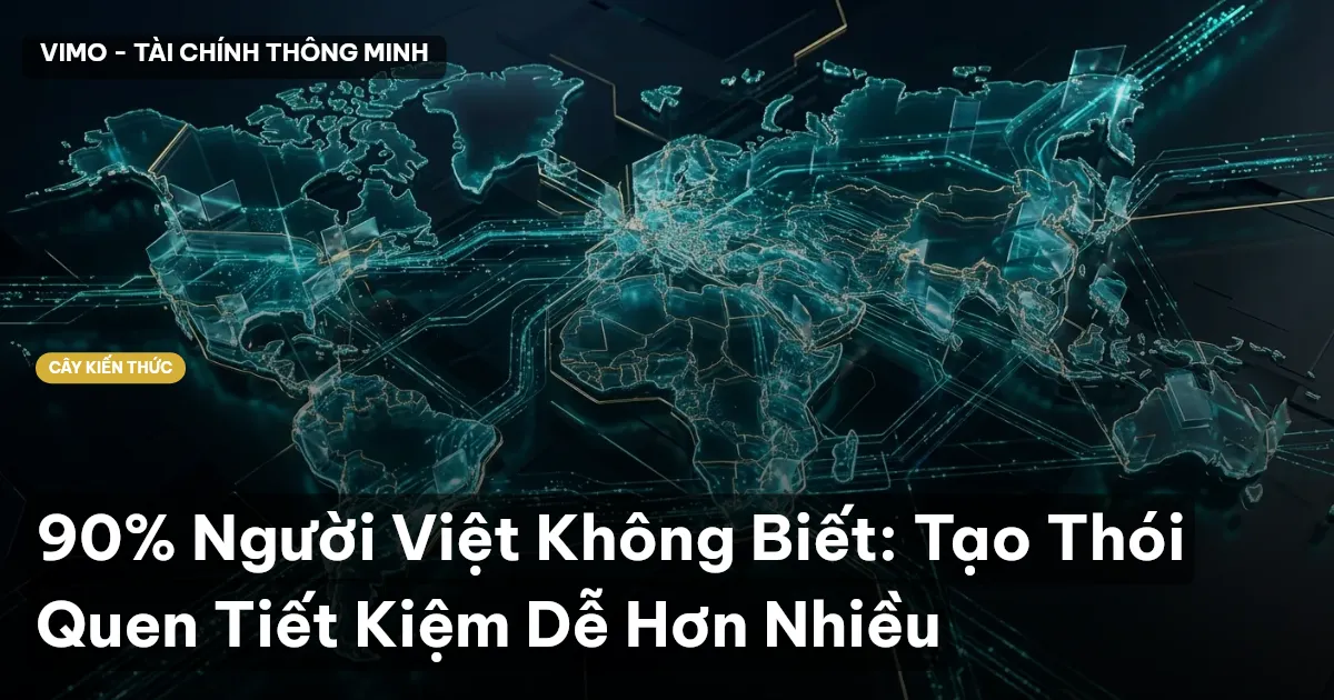 90% Người Việt Không Biết: Tạo Thói Quen Tiết Kiệm Dễ Hơn Nhiều
