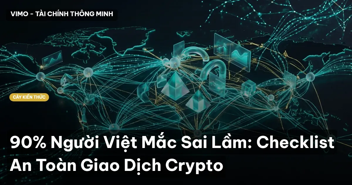 90% Người Việt Mắc Sai Lầm: Checklist An Toàn Giao Dịch Crypto