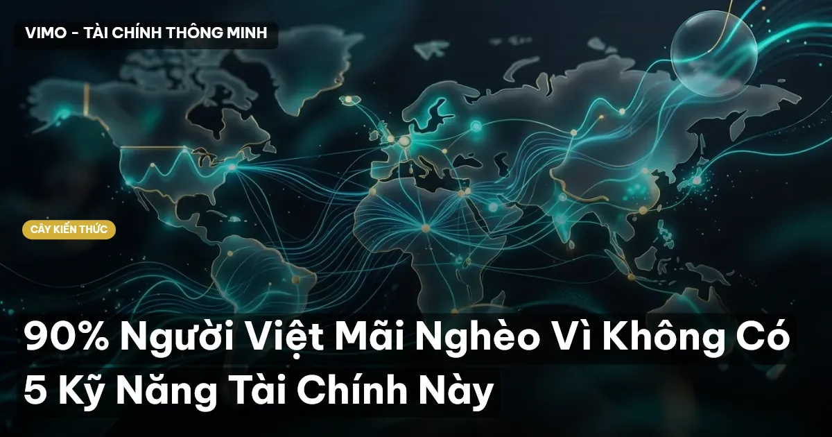 90% Người Việt Mãi Nghèo Vì Không Có 5 Kỹ Năng Tài Chính Này