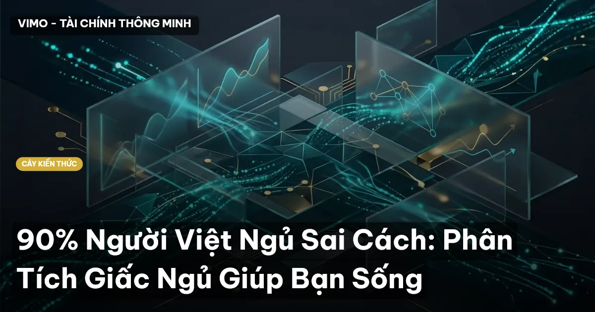 90% Người Việt Ngủ Sai Cách: Phân Tích Giấc Ngủ Giúp Bạn Sống