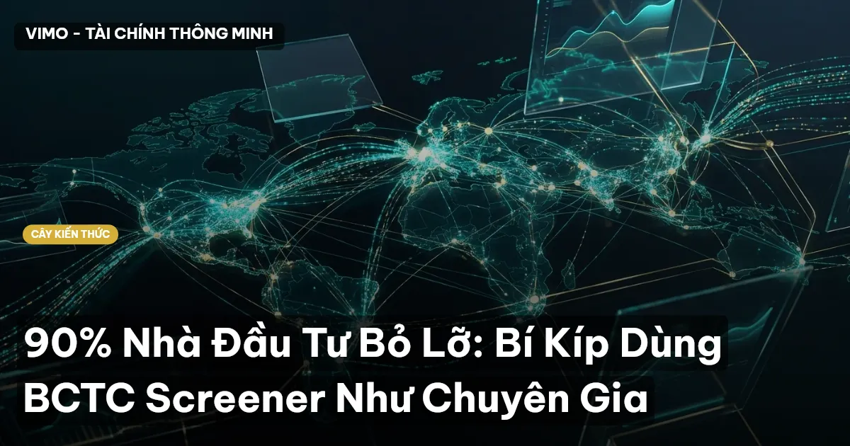 90% Nhà Đầu Tư Bỏ Lỡ: Bí Kíp Dùng BCTC Screener Như Chuyên Gia
