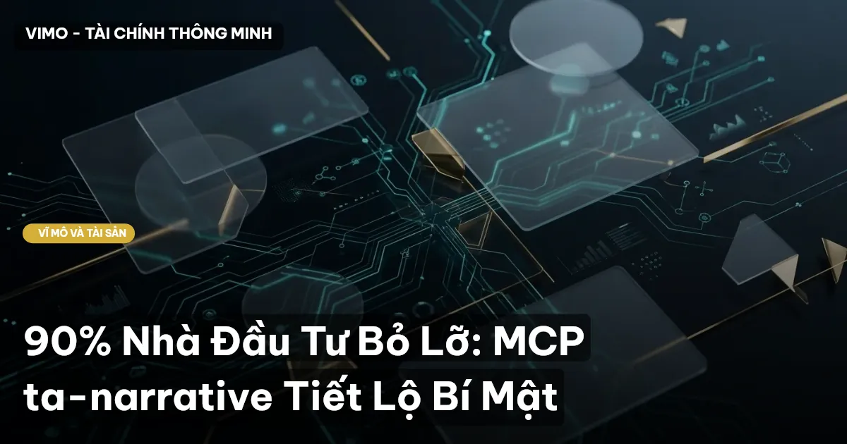 90% Nhà Đầu Tư Bỏ Lỡ: MCP ta-narrative Tiết Lộ Bí Mật