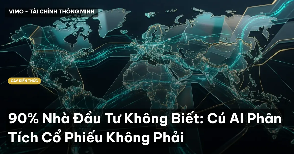 90% Nhà Đầu Tư Không Biết: Cú AI Phân Tích Cổ Phiếu Không Phải