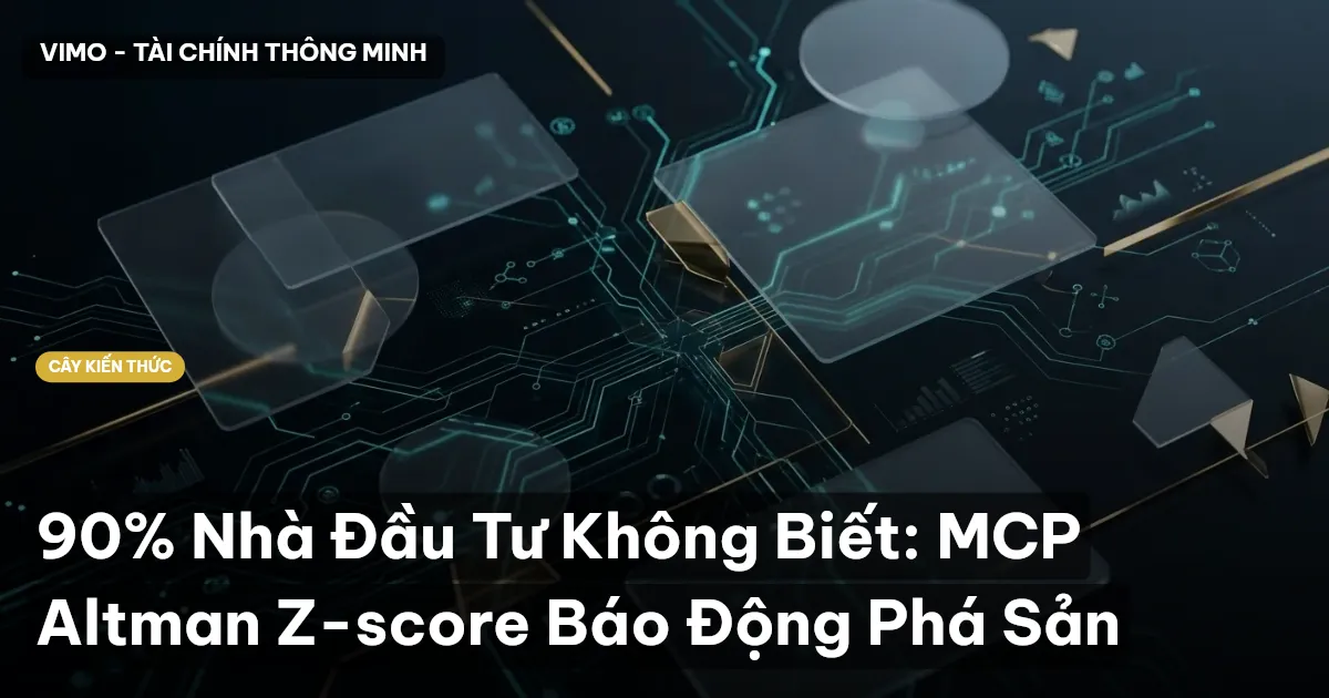 90% Nhà Đầu Tư Không Biết: MCP Altman Z-score Báo Động Phá Sản