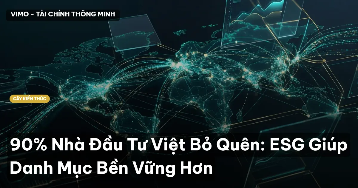 90% Nhà Đầu Tư Việt Bỏ Quên: ESG Giúp Danh Mục Bền Vững Hơn