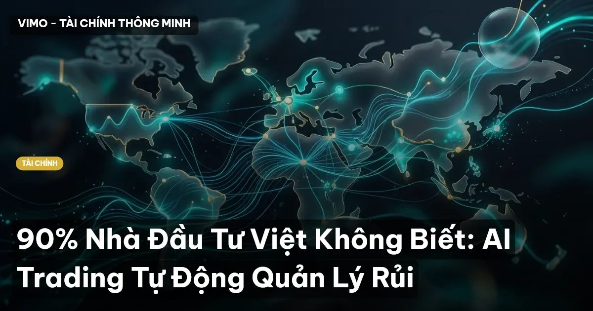 90% Nhà Đầu Tư Việt Không Biết: AI Trading Tự Động Quản Lý Rủi
