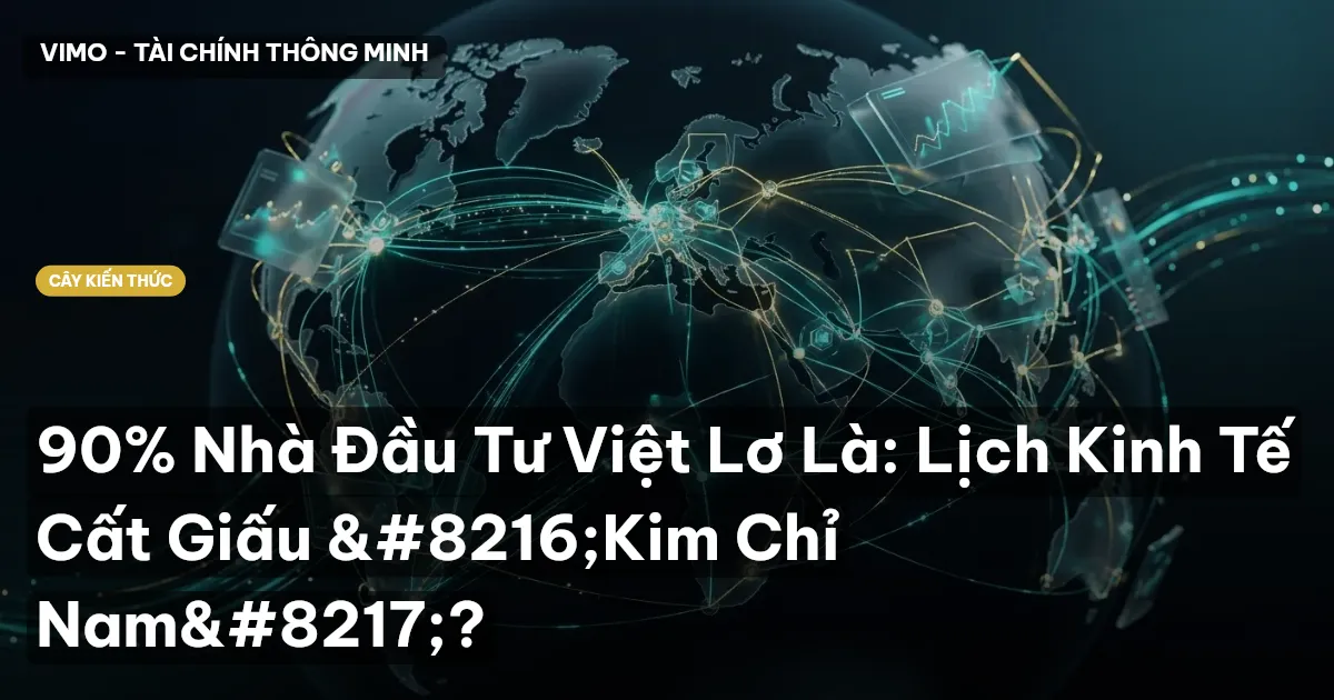 90% Nhà Đầu Tư Việt Lơ Là: Lịch Kinh Tế Cất Giấu ‘Kim Chỉ Nam’?
