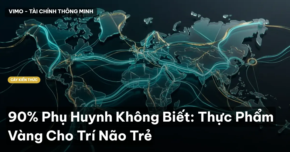 90% Phụ Huynh Không Biết: Thực Phẩm Vàng Cho Trí Não Trẻ
